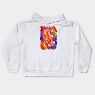 Anything you do, let it come from you Kids Hoodie